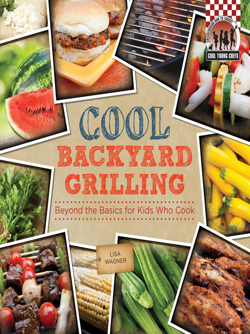 Title details for Cool Backyard Grilling by Lisa Wagner - Available